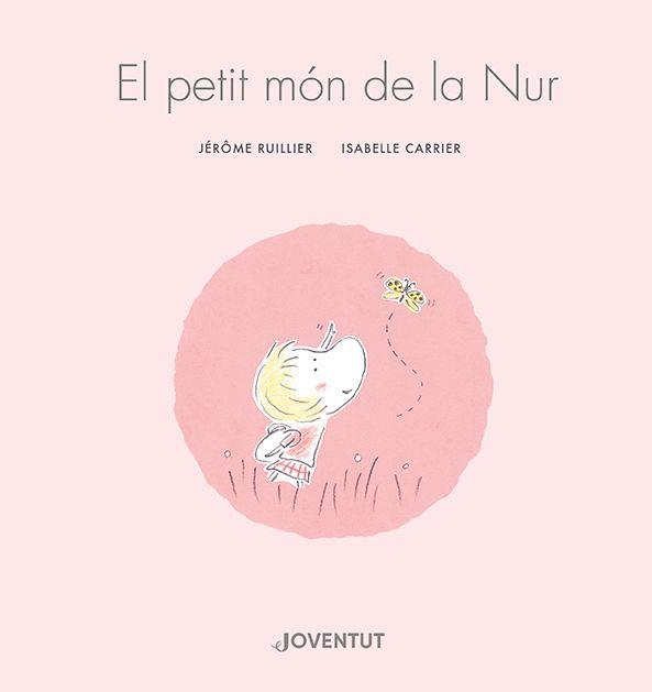 EL PETIT MÓN DE LA NUR | 9788426148155 | RUILLIER, JÉRÔME | Llibres Parcir | Librería Parcir | Librería online de Manresa | Comprar libros en catalán y castellano online