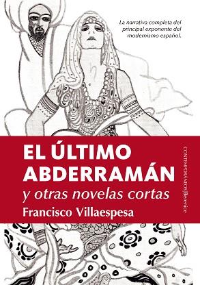 EL ÚLTIMO ABDERRAMÁN Y OTRAS NOVELAS CORTAS | 9788416750467 | VILLAESPESA, FRANCISCO | Llibres Parcir | Librería Parcir | Librería online de Manresa | Comprar libros en catalán y castellano online