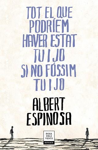 TOT EL QUE PODRÍEM HAVER ESTAT TU I JO SI NO FÓSSIM TU I JO | 9788417444709 | ESPINOSA, ALBERT | Llibres Parcir | Llibreria Parcir | Llibreria online de Manresa | Comprar llibres en català i castellà online