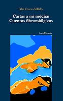 CARTAS A MI MEDICO CUENTOS FIBROMIALGICOS | 9788474266771 | CASTRO VILLALBA | Llibres Parcir | Librería Parcir | Librería online de Manresa | Comprar libros en catalán y castellano online