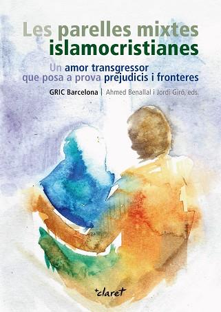LES PARELLES MIXTES ISLAMOCRISTIANES | 9788498469936 | GIRO PARIS, JORDI / BENALLAL, AHMED | Llibres Parcir | Librería Parcir | Librería online de Manresa | Comprar libros en catalán y castellano online