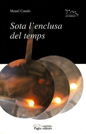 SOTA L ENCLUSA DEL TEMPS | 9788479355449 | CANALS | Llibres Parcir | Llibreria Parcir | Llibreria online de Manresa | Comprar llibres en català i castellà online