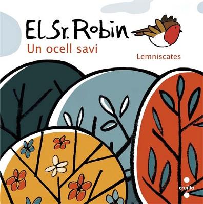 EL SR. ROBIN. UN OCELL SAVI | 9788466141598 | LEMNISCATES | Llibres Parcir | Librería Parcir | Librería online de Manresa | Comprar libros en catalán y castellano online