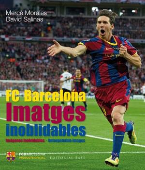 Imatges inoblidables. Els millor records de la història del FC Barcelona | 9788415267515 | Morales Montoya, Mercè/Salinas García, David | Llibres Parcir | Librería Parcir | Librería online de Manresa | Comprar libros en catalán y castellano online