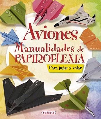 Aviones. Manualidades de papiroflexia | 9788467716894 | Susaeta, Equipo | Llibres Parcir | Librería Parcir | Librería online de Manresa | Comprar libros en catalán y castellano online