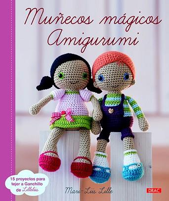 MUÑECOS MÁGICOS AMIGURUMI | 9788498745405 | LILLE, MARI-LIIS | Llibres Parcir | Librería Parcir | Librería online de Manresa | Comprar libros en catalán y castellano online