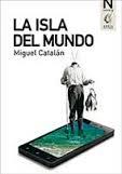 LA ISLA DEL MUNDO | 9788494342561 | CATALAN, MIGUEL | Llibres Parcir | Librería Parcir | Librería online de Manresa | Comprar libros en catalán y castellano online