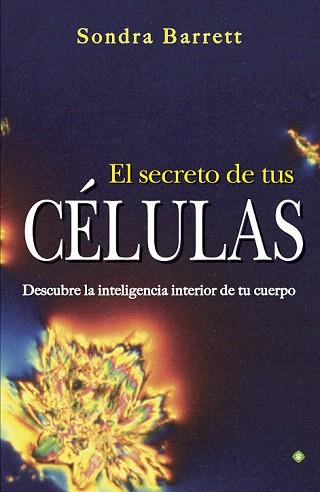 EL SECRETO DE TUS CÉLULAS | 9788490601358 | BARRET, SONDRA | Llibres Parcir | Librería Parcir | Librería online de Manresa | Comprar libros en catalán y castellano online