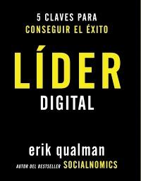 Líder digital. 5 claves para conseguir el éxito | 9788441531994 | Qualman, Erik | Llibres Parcir | Llibreria Parcir | Llibreria online de Manresa | Comprar llibres en català i castellà online