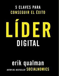 Líder digital. 5 claves para conseguir el éxito | 9788441531994 | Qualman, Erik | Llibres Parcir | Librería Parcir | Librería online de Manresa | Comprar libros en catalán y castellano online