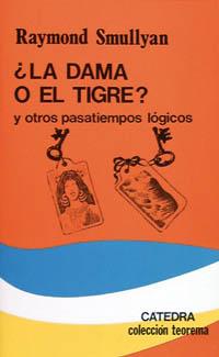 LA DAMA O EL TIGRE Y OTROS PASATIEMPOS LOGICOS | 9788437604145 | RAYMOND SMULLYAN | Llibres Parcir | Librería Parcir | Librería online de Manresa | Comprar libros en catalán y castellano online