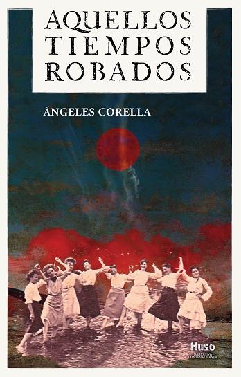 AQUELLOS TIEMPOS ROBADOS | 9788412363869 | CORELLA, ÁNGELES | Llibres Parcir | Llibreria Parcir | Llibreria online de Manresa | Comprar llibres en català i castellà online