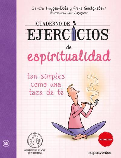CUADERNO DE EJERCICIOS DE ESPIRITUALIDAD TAN SIMPLES COMO UNA TAZA DE Té | 9788416972333 | HUYGEN-DOLS, SANDRA/GOETGHEBEUR, FRANS/AUGAGNEUR, JEAN | Llibres Parcir | Librería Parcir | Librería online de Manresa | Comprar libros en catalán y castellano online