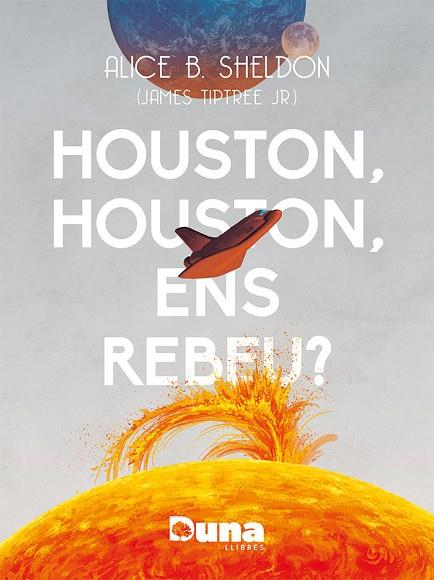 HOUSTON, HOUSTON ENS REBEU? | 9788412838558 | B. SHELDON, ALICE | Llibres Parcir | Librería Parcir | Librería online de Manresa | Comprar libros en catalán y castellano online