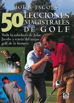 50 LECCIONES MAGISTRALES DE GOLF | 9788479022525 | JACOBS | Llibres Parcir | Llibreria Parcir | Llibreria online de Manresa | Comprar llibres en català i castellà online