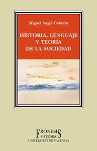 HISTORIA LENGUAJE Y TEORIA DE LA SOCIEDAD | 9788437619293 | CABRERA | Llibres Parcir | Librería Parcir | Librería online de Manresa | Comprar libros en catalán y castellano online