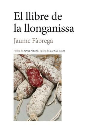 EL LLIBRE DE LA LLONGANISSA | 9788494548734 | FÀBREGA, JAUME | Llibres Parcir | Librería Parcir | Librería online de Manresa | Comprar libros en catalán y castellano online