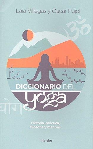 DICCIONARIO DEL YOGA | 9788425437700 | VILLEGAS, LAIA / PUJOL, ÒSCAR | Llibres Parcir | Librería Parcir | Librería online de Manresa | Comprar libros en catalán y castellano online