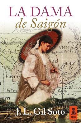 LA DAMA DE SAIGÓN | 9788416023820 | GIL SOTO, JOSÉ LUIS | Llibres Parcir | Librería Parcir | Librería online de Manresa | Comprar libros en catalán y castellano online