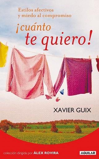 CUANTO TE QUIERO ! estilos afectivos y miedo al compromiso | 9788403101425 | XAVIER GUIX | Llibres Parcir | Librería Parcir | Librería online de Manresa | Comprar libros en catalán y castellano online