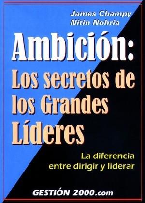 AMBICION LOS SECRETOS DE LOS GRANDES LIDERES | 9788480886086 | CHAMPY - NOHRIA | Llibres Parcir | Librería Parcir | Librería online de Manresa | Comprar libros en catalán y castellano online