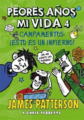 LOS PEORES AÑOS DE MI VIDA 4 : CAMPAMENTOS ESTO ES UN INFIERNO | 9788424652203 | PATTERSON, JAMES/TEBBETTS, CHRIS | Llibres Parcir | Librería Parcir | Librería online de Manresa | Comprar libros en catalán y castellano online