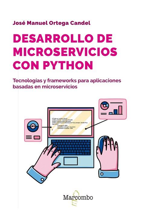 DESARROLLO DE MICROSERVICIOS CON PYTHON | 9788426737199 | ORTEGA CANDEL, JOSÉ MANUEL | Llibres Parcir | Librería Parcir | Librería online de Manresa | Comprar libros en catalán y castellano online