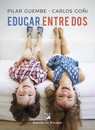 EDUCAR ENTRE DOS | 9788433029126 | GOÑI ZUBIETA, CARLOS / GUEMBE MAÑERU, PILAR | Llibres Parcir | Librería Parcir | Librería online de Manresa | Comprar libros en catalán y castellano online