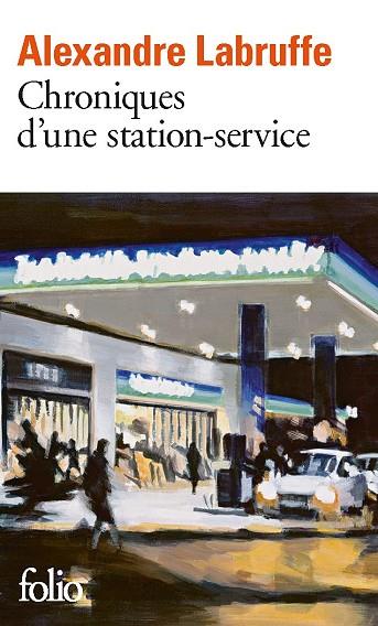 CHRONIQUES D’UNE STATION-SERVICE | 9782072923227 | LABRUFFE, ALEXANDRE | Llibres Parcir | Llibreria Parcir | Llibreria online de Manresa | Comprar llibres en català i castellà online
