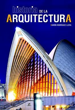 HISTORIA DE LA ARQUITECTURA | 9788466232913 | RODRÍGUEZ LLERA, RAMÓN | Llibres Parcir | Librería Parcir | Librería online de Manresa | Comprar libros en catalán y castellano online