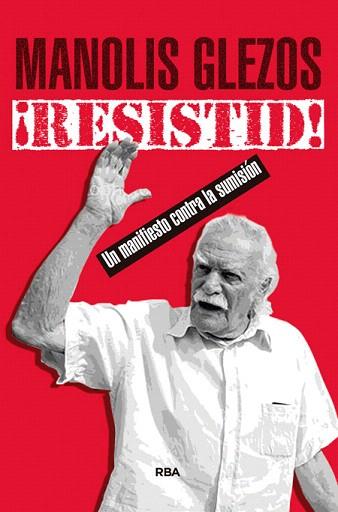 ¡ RESISTID ! (UN MANIFIESTOO CONTRA LA SUMISION) | 9788490566107 | GLEZOS , MANOLIS/DOMINGUEZ CEBRIAN, BELEN | Llibres Parcir | Llibreria Parcir | Llibreria online de Manresa | Comprar llibres en català i castellà online