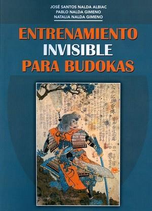 ENTRENAMIENTO INVISIBLE PARA BUDOKAS | 9788420305936 | J. SANTOS NALDA ALBIAC, NATALIA NALDA GI | Llibres Parcir | Librería Parcir | Librería online de Manresa | Comprar libros en catalán y castellano online