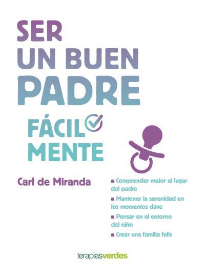 SER UN BUEN PADRE FÁCILMENTE | 9788416972494 | MIRANDA, CARL | Llibres Parcir | Llibreria Parcir | Llibreria online de Manresa | Comprar llibres en català i castellà online