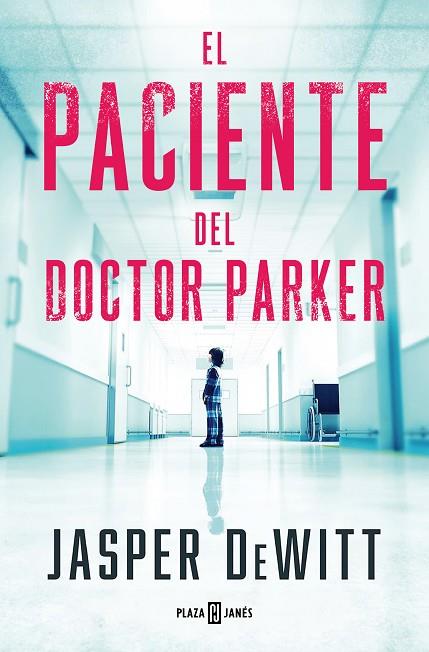 EL PACIENTE DEL DOCTOR PARKER | 9788401033131 | DEWITT, JASPER | Llibres Parcir | Librería Parcir | Librería online de Manresa | Comprar libros en catalán y castellano online
