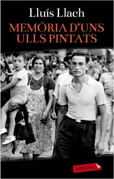 MEMÒRIA D'UNS ULLS PINTATS | 9788499306711 | LLUÍS LLACH | Llibres Parcir | Llibreria Parcir | Llibreria online de Manresa | Comprar llibres en català i castellà online