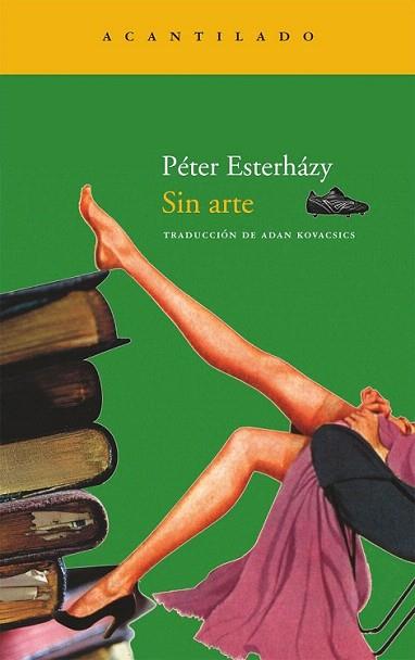 SIN ARTE narrativa acantilado | 9788492649457 | PETER ESTERHAZY | Llibres Parcir | Librería Parcir | Librería online de Manresa | Comprar libros en catalán y castellano online