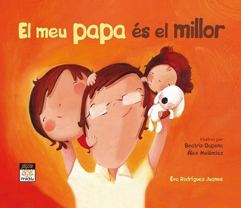 EL MEU PAPA ÉS EL MILLOR TEMA:FAMILIA/PAPA. | 9788415116837 | RODRÍGUEZ JUANES, EVA | Llibres Parcir | Librería Parcir | Librería online de Manresa | Comprar libros en catalán y castellano online