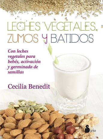 LECHES VEGETALES, ZUMOS Y BATIDOS | 9788416233977 | BENEDIT, CECILIA | Llibres Parcir | Librería Parcir | Librería online de Manresa | Comprar libros en catalán y castellano online