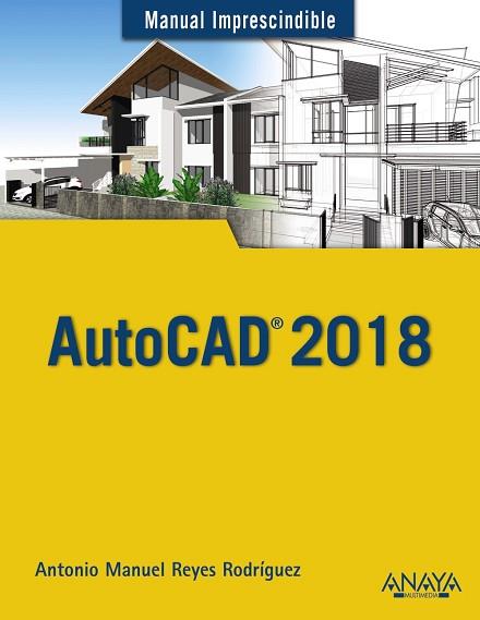 AUTOCAD 2018 | 9788441539389 | REYES RODRÍGUEZ, ANTONIO MANUEL | Llibres Parcir | Llibreria Parcir | Llibreria online de Manresa | Comprar llibres en català i castellà online