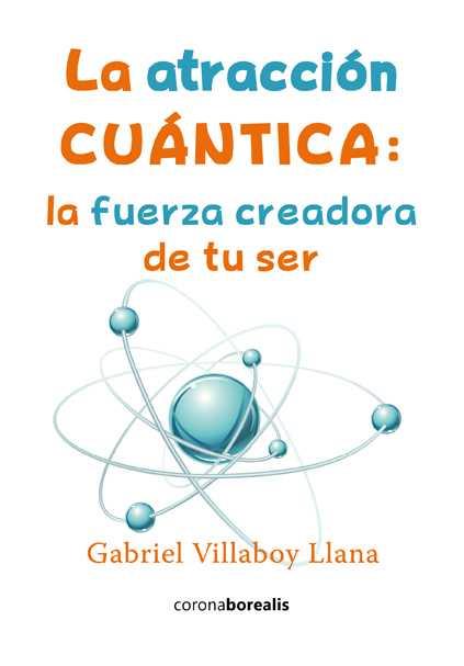 LA ATRACCIÓN CUÁNTICA | 9788415465997 | VILLABOY LLANA, GABRIEL | Llibres Parcir | Librería Parcir | Librería online de Manresa | Comprar libros en catalán y castellano online