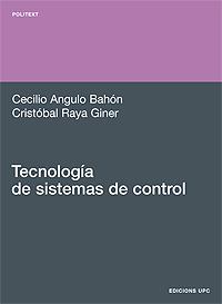 TECNOLOGIA DE SISTEMAS DE CONTROL | 9788483017784 | ANGULO BAHON CECILIO RAYA GINER CRISTOBAL | Llibres Parcir | Librería Parcir | Librería online de Manresa | Comprar libros en catalán y castellano online