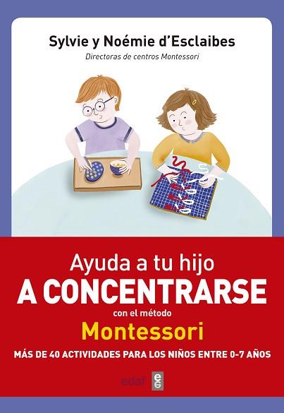 AYUDA A TU HIJO A CONCENTRARSE CON EL MÉTODO MONTESSORI | 9788441438859 | D’ESCLAIBES, SYLVIE/D’ESCLAIBES, NOEMIE | Llibres Parcir | Llibreria Parcir | Llibreria online de Manresa | Comprar llibres en català i castellà online