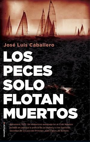 LOS PECES SOLO FLOTAN MUERTOS | 9788417968045 | CABALLERO, JOSÉ LUIS | Llibres Parcir | Librería Parcir | Librería online de Manresa | Comprar libros en catalán y castellano online