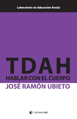 TDAH: HABLAR CON EL CUERPO | 9788490641873 | UBIETO PARDO, JOSÉ RAMÓN | Llibres Parcir | Librería Parcir | Librería online de Manresa | Comprar libros en catalán y castellano online