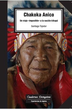 CHAKOKA ANICO . UN VIAJE IMPOSIBLE A LA NACION KIKAPU | 9788490648247 | TEJEDOR CALVO, SANTIAGO | Llibres Parcir | Llibreria Parcir | Llibreria online de Manresa | Comprar llibres en català i castellà online