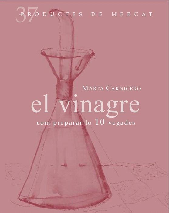 El vinagre: com preparar-lo 10 vegades | 9788492607846 | Carnicero, Marta | Llibres Parcir | Llibreria Parcir | Llibreria online de Manresa | Comprar llibres en català i castellà online