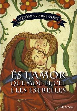 ÉS L'AMOR QUE MOU EL CEL I LES ESTRELLES | 9788494362965 | CARRÉ-PONS, ANTÒNIA | Llibres Parcir | Librería Parcir | Librería online de Manresa | Comprar libros en catalán y castellano online