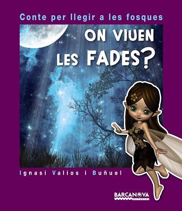 ON VIUEN LES FADES ? (CONTE PER LLEGIR A LES FOSQUES) | 9788448938468 | VALIOS I BUÑUEL, IGNASI | Llibres Parcir | Librería Parcir | Librería online de Manresa | Comprar libros en catalán y castellano online