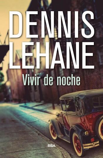 VIVIR DE NOCHE | 9788490567272 | LEHANE , DENNIS | Llibres Parcir | Librería Parcir | Librería online de Manresa | Comprar libros en catalán y castellano online