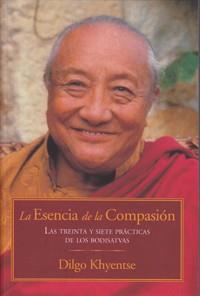 LA ESENCIA DE LA COMPASION las treinta y siete practicas de | 9788496478657 | DILGO KHYENTSE | Llibres Parcir | Librería Parcir | Librería online de Manresa | Comprar libros en catalán y castellano online
